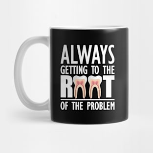 Dentist - Always getting to the root of problem Mug